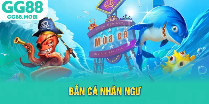 bắn cá nhân ngư